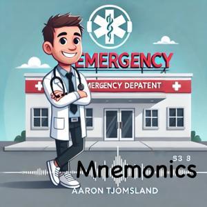 Emergency Medicine Mnemonics by Aaron Tjomsland