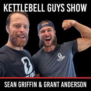 Kettlebell Guys Show by Sean Griffin & Grant Anderson