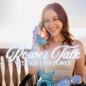 Power Talk with Katelin Power by Katelin Power