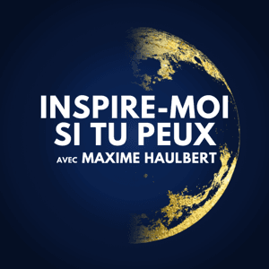 Inspire-moi si tu peux by Maxime Haulbert