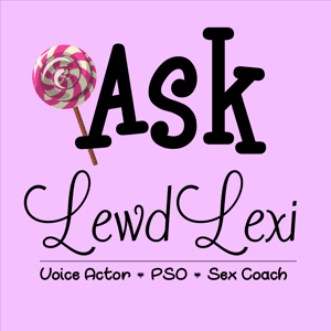 Ask Lewd Lexi by Lewd Lexi