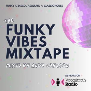 The Funky Vibes Mixtape (funky, disco, deep, and classic house music) by Andy Johnson