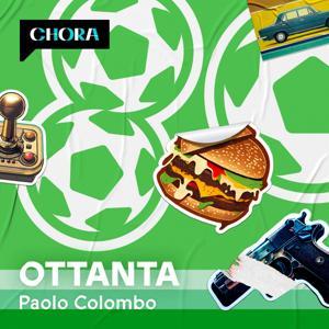 Ottanta by Paolo Colombo - Chora Media