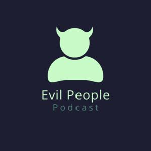 Evil People Podcast by Caroline