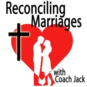 Reconciling Marriages with Coach Jack by Jack Ito PhD, Psychologist, Author, and Relationship Coach