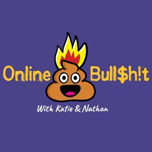Online Bull$h!t by Katie and Nathan
