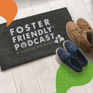 The Foster Friendly Podcast by Courtney Williams, Brian Mavis, Travis Vangsnes