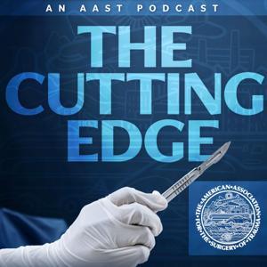 The Cutting Edge: An AAST Podcast by The American Association for the Surgery of Trauma