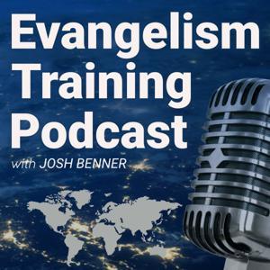 Evangelism Training Podcast by Josh Benner