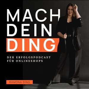 Mach dein Ding - DER Erfolgspodcast für Onlineshops by Ramona Ding