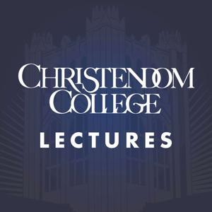 Christendom College Lectures by Christendom College