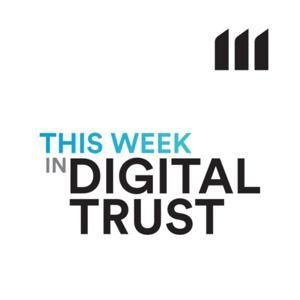 This Week In Digital Trust by elevenM