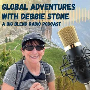 Global Adventures with Debbie Stone by Big Blend Radio Network