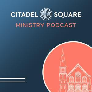 Citadel Square Ministry Podcast by Citadel Square