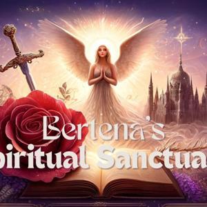 Bertena's Spiritual Sanctuary - An Exploration into Your Spiritual Path by Bertena