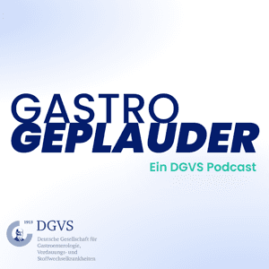 GASTRO GEPLAUDER: Der gastroenterologische Wissens-Podcast by DGVS