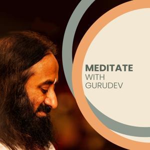 Meditate with Gurudev - The Art of Living by Art Of Living