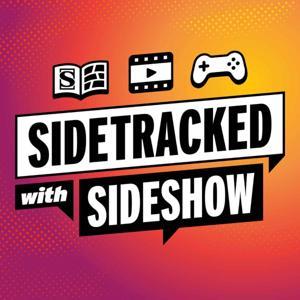 Sidetracked with Sideshow by Sideshow