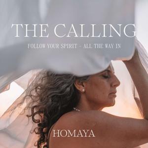 The Calling: Follow your spirit- all the way in by Homaya