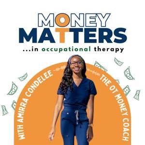 Money Matters in Occupational Therapy by Amirra Condelee, OTD, OTR/L