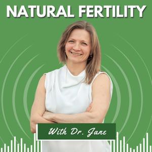 Natural Fertility with Dr. Jane by Dr. Jane Levesque