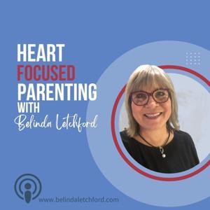 Heart Focused Parenting by Belinda Letchford