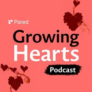 Growing Hearts Podcast by Pared Foundation