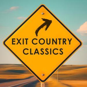 Exit Country Classics by Classic Country Music