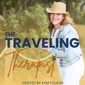 The Traveling Therapist Podcast by Kym Tolson