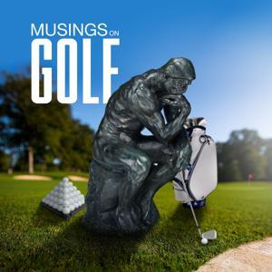 MUSINGS ON GOLF by Musings on Golf