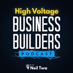 High Voltage Business Builders Podcast by Neil Twa