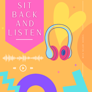 Sit Back and Listen by Major Morris