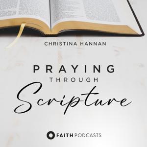 Praying Through Scripture with Christina Hannan by Christina Hannan