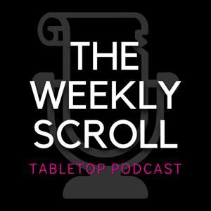 The Weekly Scroll Tabletop Podcast by The Weekly Scroll