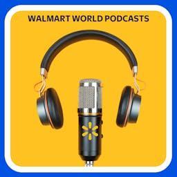 The Walmart World Radio Podcast by Walmart World