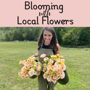 Blooming with Local Flowers by Jane Elliot Flower Farm