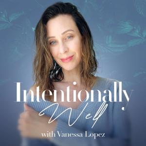 Intentionally Well by Vanessa Lopez