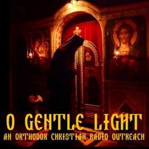 O GENTLE LIGHT: Orthodox Christian Outreach Radio by Orthodox Christian Teaching