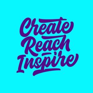 Create Reach Inspire by James Mulvany