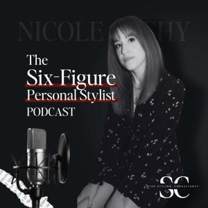 The Six Figure Personal Stylist Podcast by Nicole Otchy - The Styling Consultancy