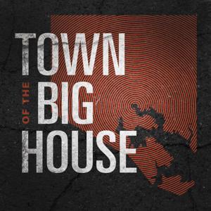 Town of the Big House by WYPR Baltimore/Richard Yeagley