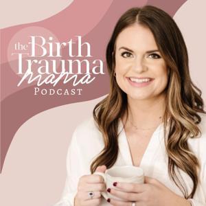 The Birth Trauma Mama Podcast by Kayleigh Summers