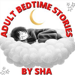 Adult BedTime Stories By Sha Podcast by Adult Bed Time Stories By Sha Podcast