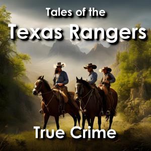 Tales of the Texas Rangers - True Crime in the Old West by SolvedMystery.com