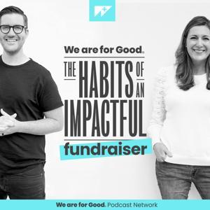 The Habits of an Impactful Fundraiser by We Are For Good
