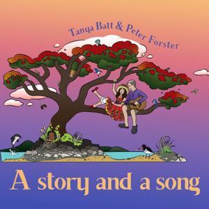 A story and a song: musical stories for children by Tanya Batt and Peter Forster