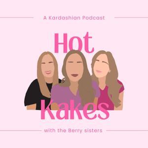 Hot Kakes: Recapping The Kardashians by The Berry Sisters