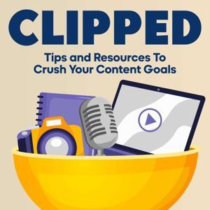 Clipped: Your Content Creation Toolkit by Eric Montgomery
