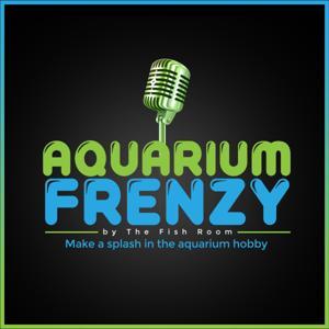 Aquarium Frenzy Podcast by The Fish Room by The Fish Room