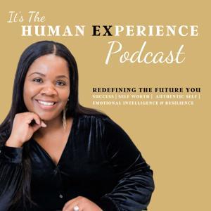 It’s The Human Experience: Overcoming Self-Doubt, Embracing Self-Worth & Emotional Intelligence, Strengthening Self-Awareness, Building Confidence and Purpose by Hazel Atkinson-Brown